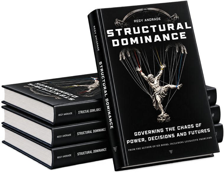 Structural Dominance by Regy Andrade — Governing the Chaos of Power, Decisions and Futures